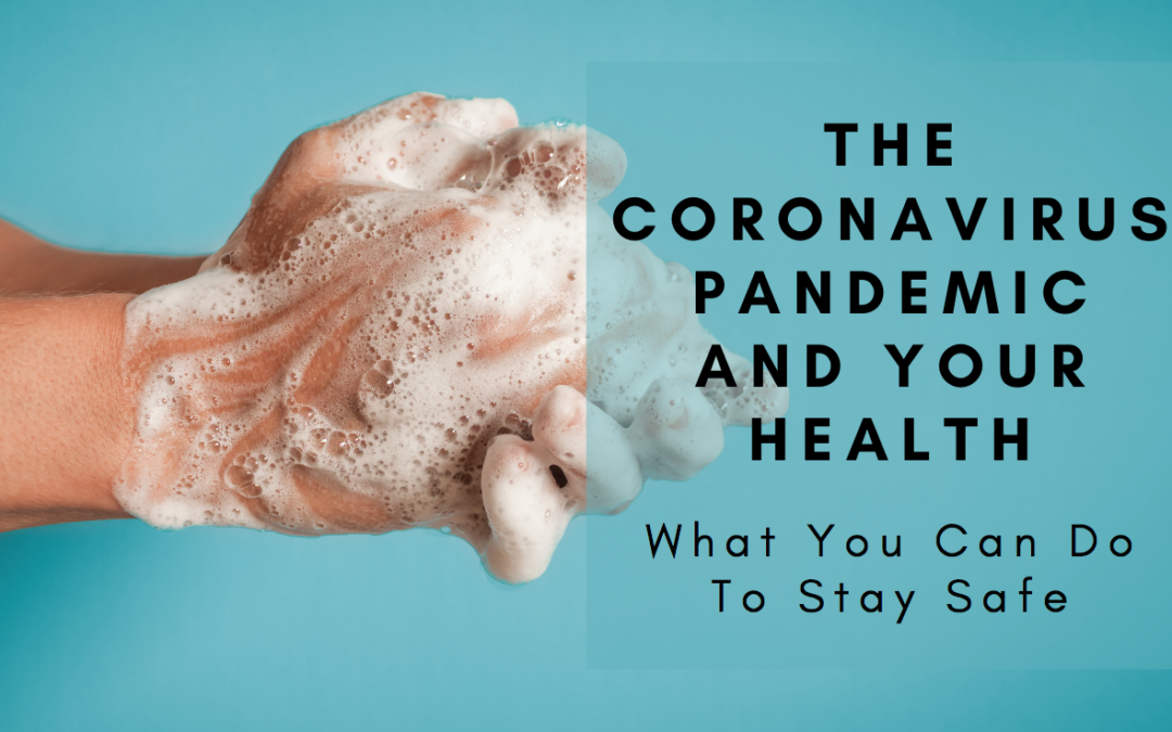 The Coronavirus Pandemic and Your Health