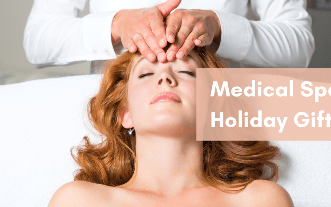 Holiday Ideas: Medical Spa Gifts