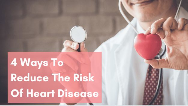 4 Ways To Reduce Heart Disease and its Risks