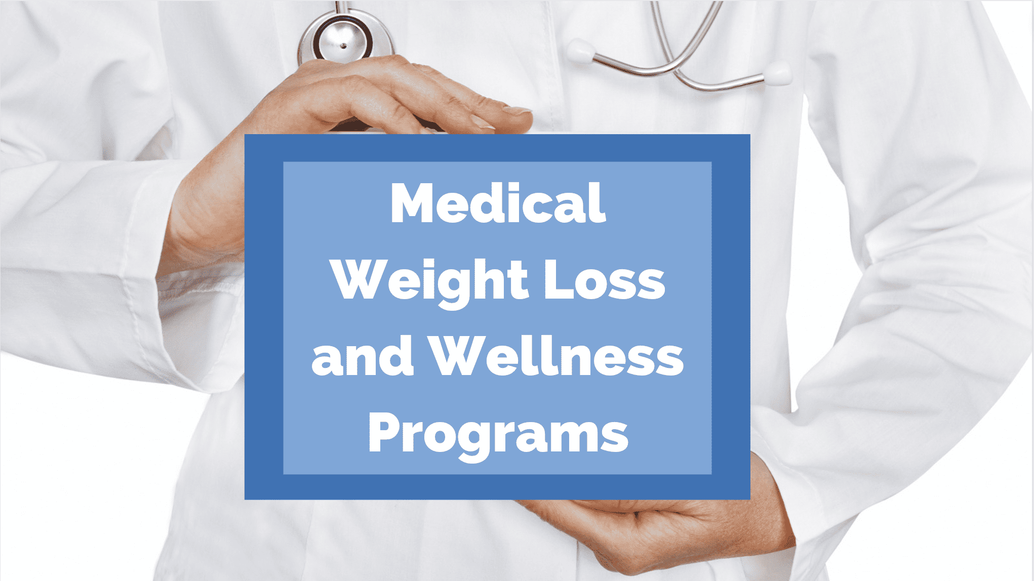 doctor holding a sign reading Medical Weight Loss and Wellness Programs