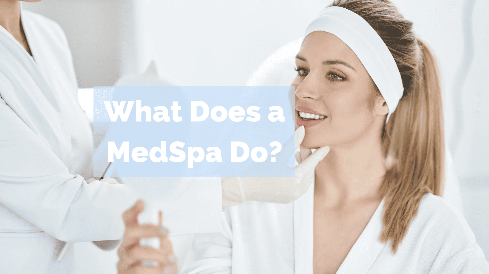 What Does a MedSpa Do?