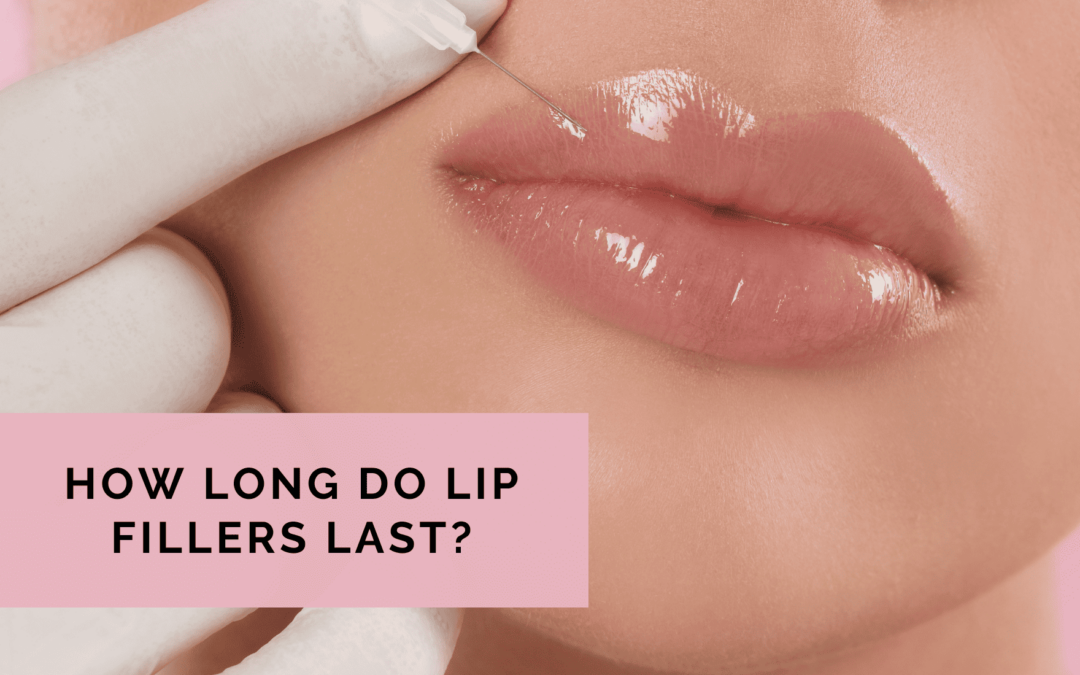 Understanding Lip Fillers: How Long Do Lip Fillers Last?